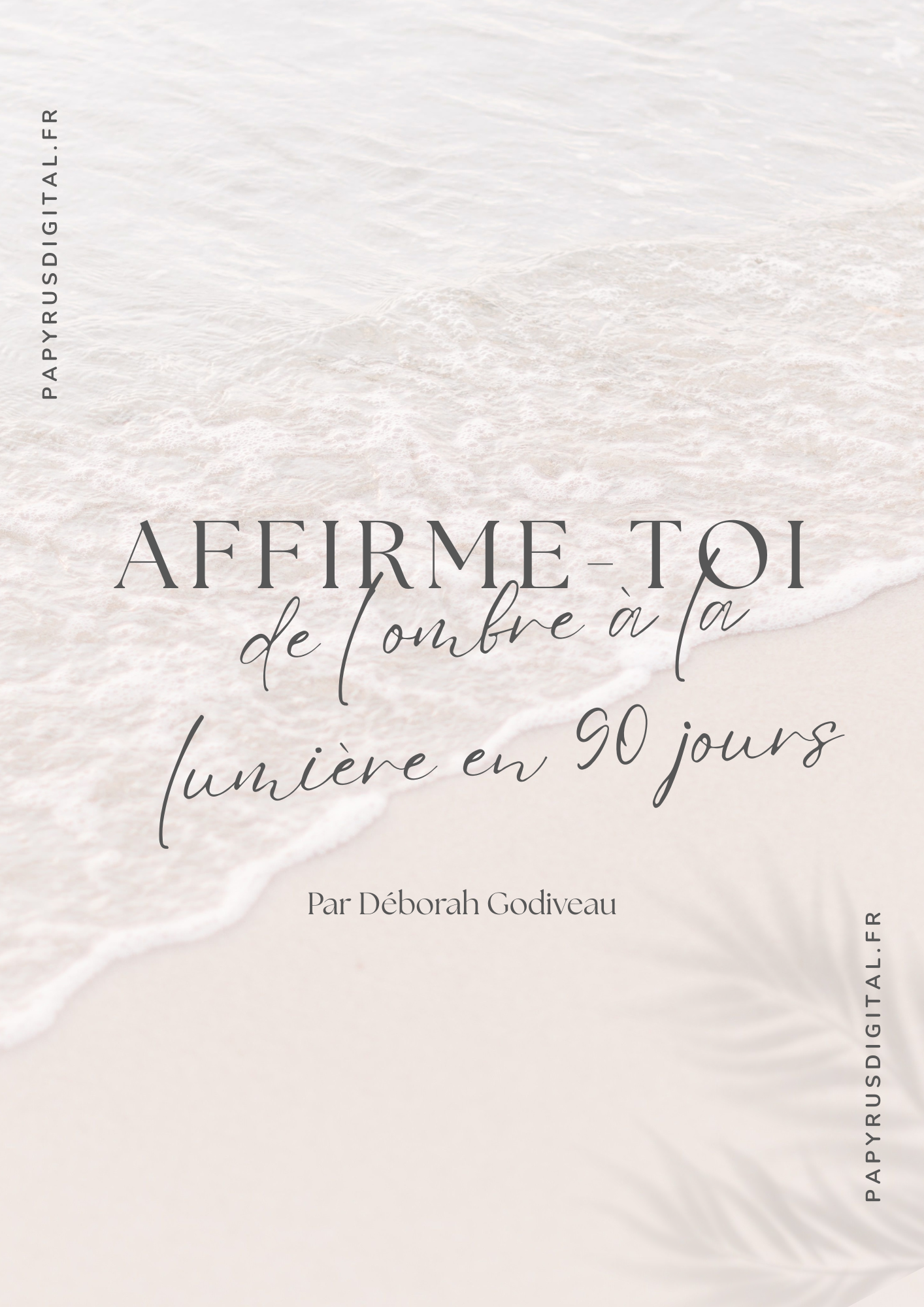Affirme-toi : De l'ombre à la lumière en 90 jours